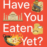 Have You Eaten Yet?: Stories from Chinese Restaurants Around the World