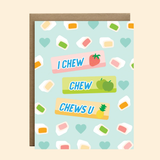 I Chews You Greeting Card