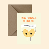 I'm So Fortunate To Have You Mother's Day Greeting Card