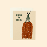 Paper & Rice Co. Hang In There Greeting Card