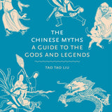 The Chinese Myths: A Guide to the Gods and Legends