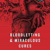 Bloodletting & Miraculous Cures