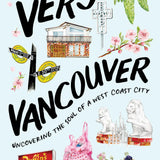 Very Vancouver: Uncovering the Soul of a West Coast City