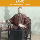 Yip Sang and the First Chinese Canadians