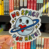 Secret Planet No Space For Hate! Vinyl Sticker